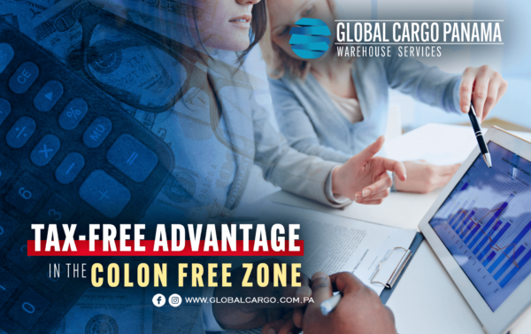 The Tax-Free Advantage in the Colón Free Zone: A Strategic Edge for Global Trade