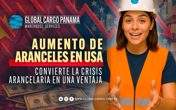 Aumento de Aranceles en USA: Convierte la crisis arancelaria en una ventaja